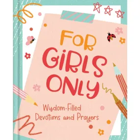 For Girls Only: Hope-Filled Devotions and Prayers